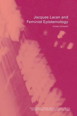 Jacques Lacan and Feminist Epistemology by Campbell, Kirsten