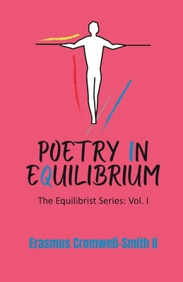 Poetry in Equilibrium: The Equilibrist Series Vol. IV by Cromwell-Smith, Erasmus