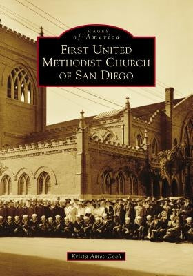 First United Methodist Church of San Diego by Ames-Cook, Krista