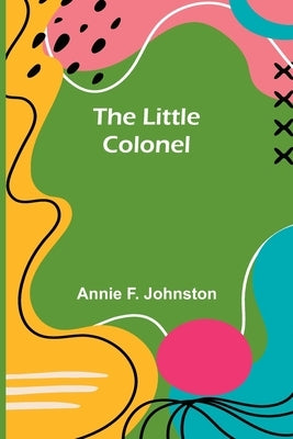 The Little Colonel by F. Johnston, Annie