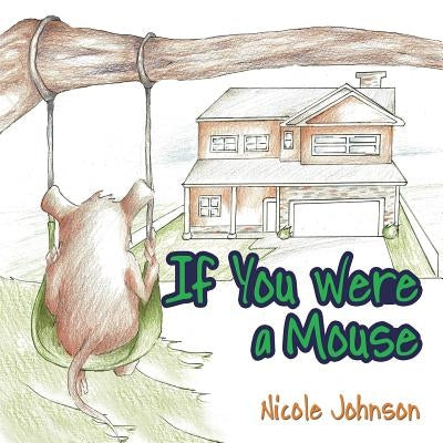 If You Were a Mouse by Johnson, Nicole