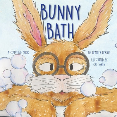 Bunny Bath: A Counting Book by Herzog, Heather