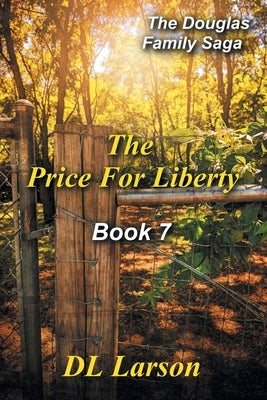 The Price for Liberty: Book 7 of the Douglas Family Saga by Larson, DL