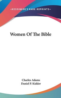 Women Of The Bible by Adams, Charles