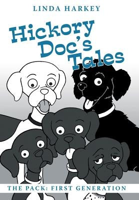 Hickory Doc's Tales: The Pack: First Generation by Harkey, Linda