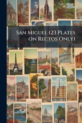 San Miguel (23 Plates on Rectos Only) by Anonymous