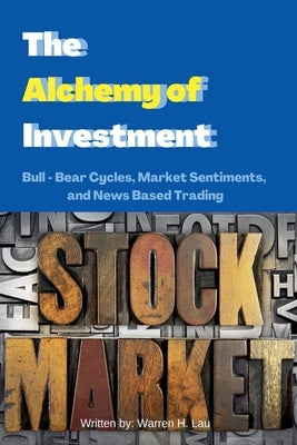 The Alchemy of Investment by Lau, Warren H.