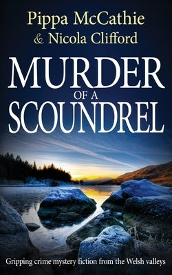 Murder of a Scoundrel: Gripping crime mystery fiction from the Welsh valleys by McCathie, Pippa