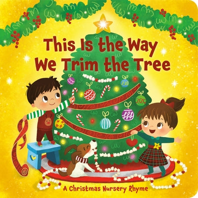 This Is the Way We Trim the Tree: A Christmas Nursery Rhyme by Finsy, Arlo
