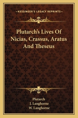 Plutarch's Lives of Nicias, Crassus, Aratus and Theseus by Plutarch
