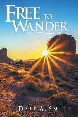 Free to Wander by Smith, Dale A.