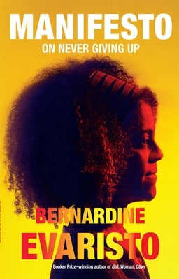 Manifesto: On Never Giving Up by Evaristo, Bernardine