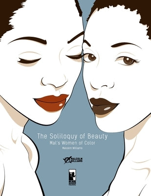 The soliloquy of beauty: mal's women of color by Williams, Malcolm