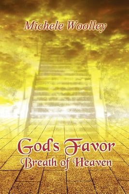 God's FAVOR Breath Of Heaven by Woolley, Michele