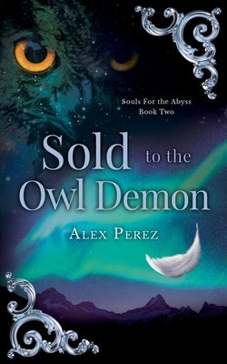 Sold To The Owl Demon by Perez, Alex