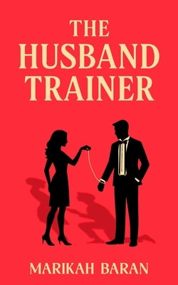 The Husband Trainer by Baran, Marikah