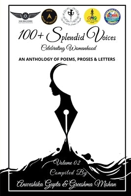 100+ Splendid Voices Volume 2: Celebrating Womanhood by Gupta, Anweshika