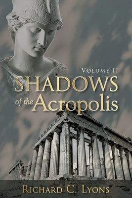 Shadows of the Acropolis by Lyons, Richard C.