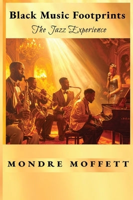 Black Music Footprints: The Jazz Experience by Moffett, Mondre