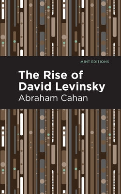 The Rise of David Levinsky by Cahan, Abraham