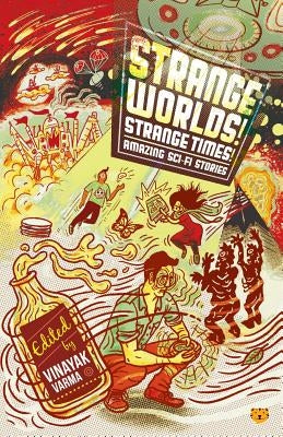Strange Worlds! Strange Times! Amazing Sci-Fi Stories by Varma, Vinayak