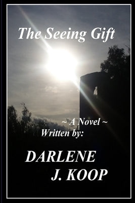 The Seeing Gift by Koop, Darlene J.