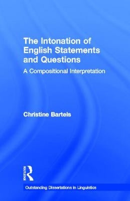 The Intonation of English Statements and Questions: A Compositional Interpretation by Bartels, Christine