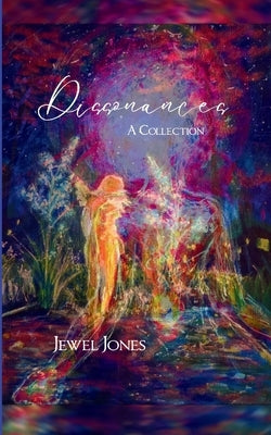 Dissonances A Collection by Jones, Jewel