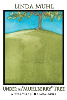 Under the Muhlberry Tree (Softcover) by Muhl, Linda