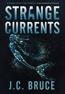 Strange Currents by Bruce, J. C.