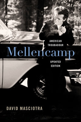 Mellencamp: American Troubadour by Masciotra, David