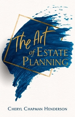 The Art of Estate Planning by Henderson, Cheryl Chapman