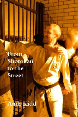 From Shotokan to the Street by Kidd, Andi
