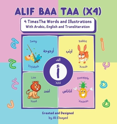 Alif Baa Taa (x4) - 4 Times the Words and Illustration with Arabic, English and Transliteration by Elsayed, Ali