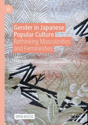 Gender in Japanese Popular Culture: Rethinking Masculinities and Femininities by Salenius, Sirpa