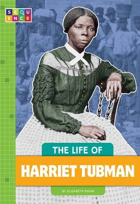 The Life of Harriet Tubman by Raum, Elizabeth