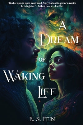 A Dream of Waking Life by Fein, E. S.