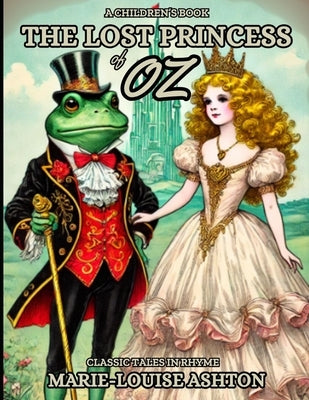 The Lost Princess of Oz: Classic Tales in Rhyme by Ashton, Marie-Louise