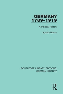 Germany 1789-1919: A Political History by Ramm, Agatha