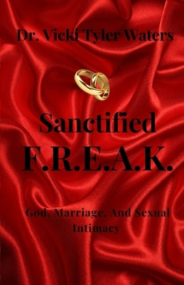 Sanctified F.R.E.A.K. by Tyler-Waters, Vicki