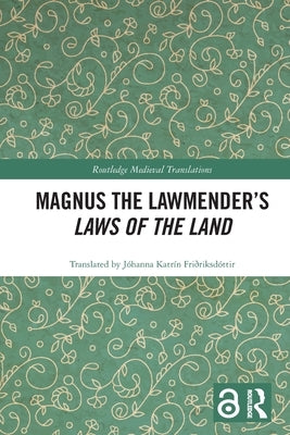 Magnus the Lawmender's Laws of the Land by Katrín Friðriksdóttir, Jóhanna