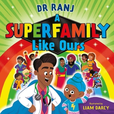 A Superfamily Like Ours: An Uplifting Celebration of All Kinds of Families from the Bestselling Dr. Ranj by Ranj