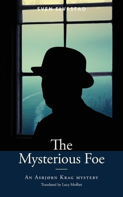 The Mysterious Foe: An Asbjørn Krag Mystery by Elvestad, Sven