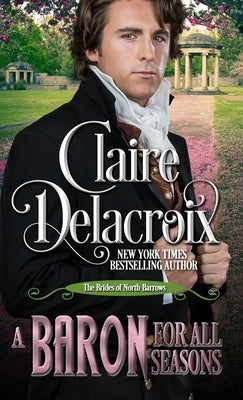 A Baron for All Seasons: A Regency Romance Novella by Delacroix, Claire