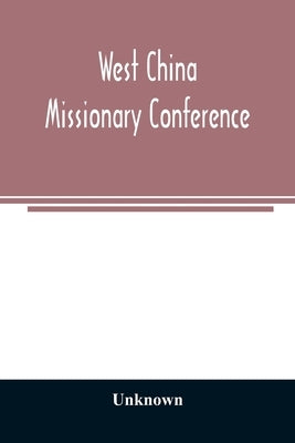 West China Missionary Conference by Unknown
