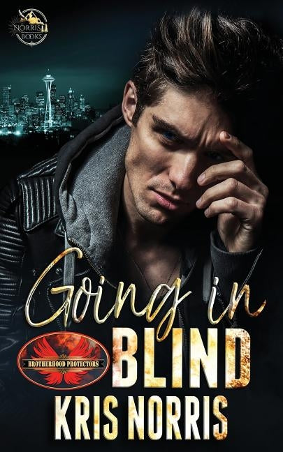 Going in Blind: Brotherhood Protectors World by Norris, Kris
