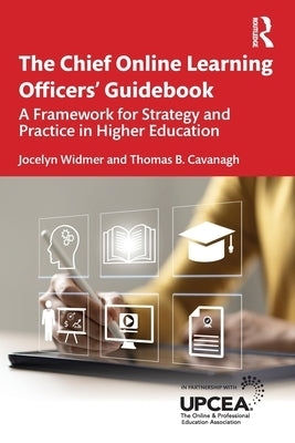 The Chief Online Learning Officers' Guidebook: A Framework for Strategy and Practice in Higher Education by Widmer, Jocelyn