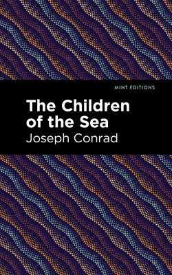 The Children of the Sea by Conrad, Joseph