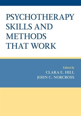 Psychotherapy Skills and Methods That Work by Hill/Norcross