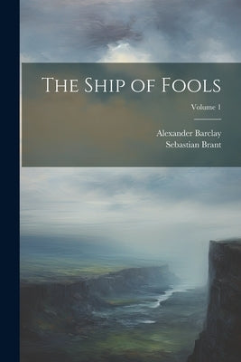 The Ship of Fools; Volume 1 by Brant, Sebastian